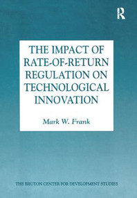 The Impact of Rate-of-Return Regulation on Technological Innovation - 9781138263857 by Mark W. Frank, 9781138263857