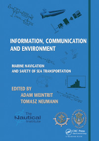 Information, Communication and Environment (Marine Navigation and Safety of Sea Transportation) by Adam Weintrit, Tomasz Neumann, 9780367738228