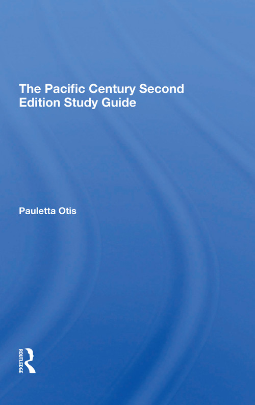 The Pacific Century Second Edition Study Guide - 9780367310103 by Pauletta Otis, 9780367310103
