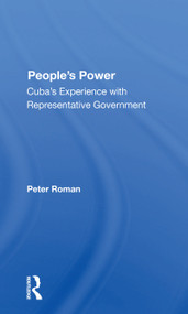 People's Power (Cuba's Experience With Representative Government) by Peter Roman, 9780367298050