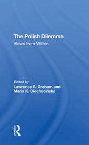 The Polish Dilemma (Views From Within) - 9780367310288 by Lawrence S Graham, Maria K Ciechocinska, 9780367310288