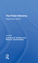 The Polish Dilemma (Views From Within) - 9780367310288 by Lawrence S Graham, Maria K Ciechocinska, 9780367310288