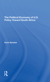 The Political Economy Of U.s. Policy Toward South Africa - 9780367310448 by Kevin Danaher, 9780367310448