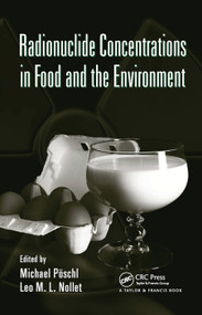 Radionuclide Concentrations in Food and the Environment by Michael Poschl, Leo M.L. Nollet, 9780367453497
