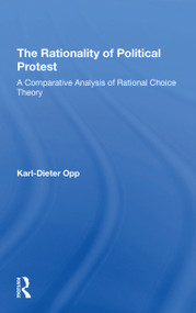 The Rationality Of Political Protest (A Comparative Analysis Of Rational Choice Theory) - 9780367310882 by Karl-dieter Opp, 9780367310882