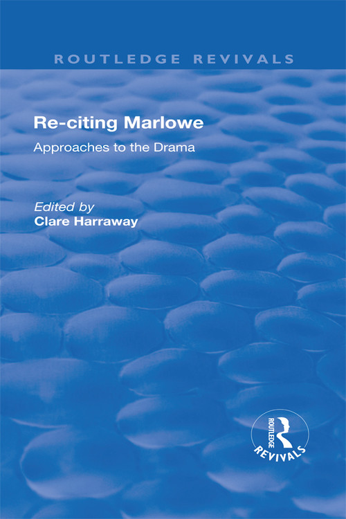 Re-citing Marlowe (Approaches to the Drama) - 9781138701038 by Clare Harraway, 9781138701038
