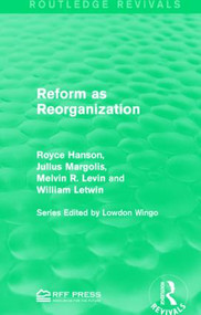 Reform as Reorganization - 9781138956490 by Royce Hanson, Julius Margolis, Melvin R. Levin, William Letwin, 9781138956490