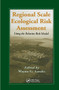 Regional Scale Ecological Risk Assessment (Using the Relative Risk Model) by Wayne G. Landis, 9780367578244