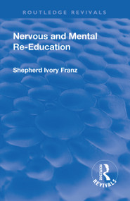Revival: Nervous and Mental Re-Education (1924) by Shepherd Ivory Franz, 9781138567276