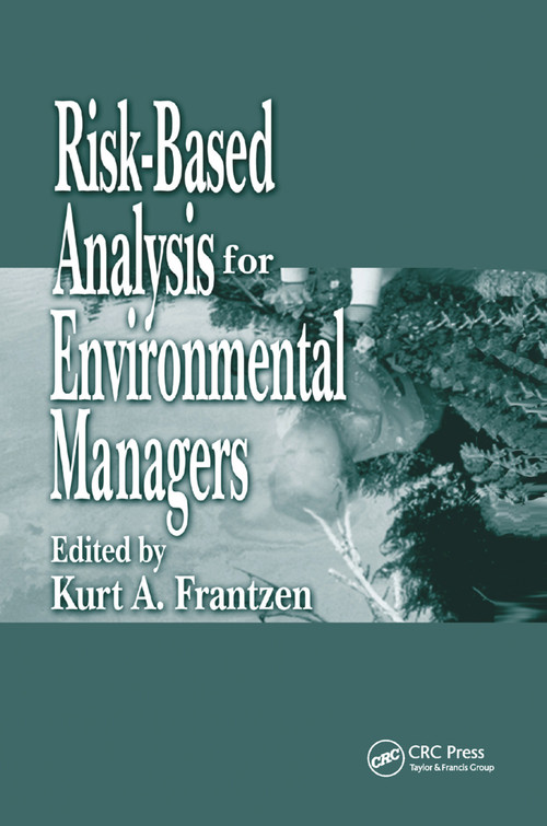 Risk-Based Analysis for Environmental Managers by Kurt A. Frantzen, 9780367396763