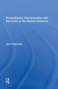 Romanticism, Hermeneutics and the Crisis of the Human Sciences - 9781138620452 by Scott Masson, 9781138620452