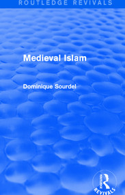 Routledge Revivals: Medieval Islam (1979) by Dominique Sourdel, J. Montgomery Watt, 9781138063761