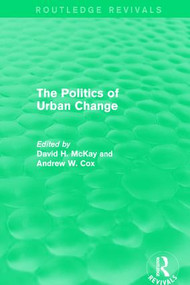 Routledge Revivals: The Politics of Urban Change (1979) by David Mckay, Andrew Cox, 9781138239593