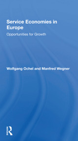 Service Economies In Europe (Opportunities For Growth) by Wolfgang Ochel, Manfred Wegner, 9780367302542