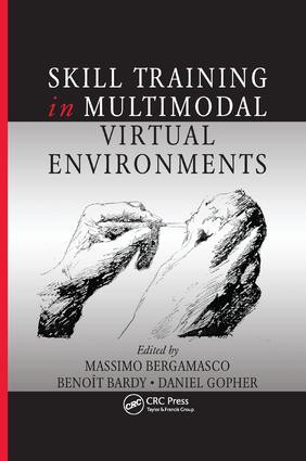 Skill Training in Multimodal Virtual Environments by Massîmo Bergamasco, Benoit Bardy, Daniel Gopher, 9781138075481