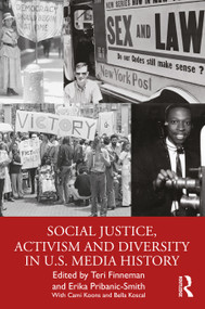 Social Justice, Activism and Diversity in U.S. Media History by Teri Finneman, Erika Pribanic-Smith, 9781032266558