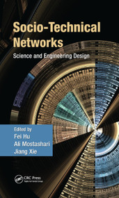 Socio-Technical Networks (Science and Engineering Design) by Fei Hu, Ali Mostashari, Jiang Xie, 9781138374164