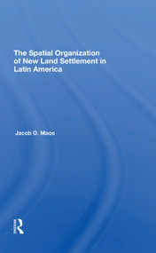 The Spatial Organization Of New Land Settlement In Latin America - 9780367311698 by Jacob O Maos, 9780367311698