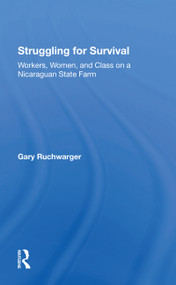 Struggling For Survival (Workers, Women, And Class On A Nicaraguan State Farm) - 9780367304485 by Gary Ruchwarger, 9780367304485