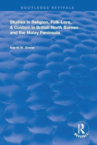 Studies in Religion, Folk-Lore, and Custom in British North Borneo and the Malay Peninsula - 9780367149932 by Ivor H. N. Evans, 9780367149932