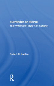Surrender Or Starve (The Wars Behind The Famine) - 9780367304690 by Robert D Kaplan, 9780367304690