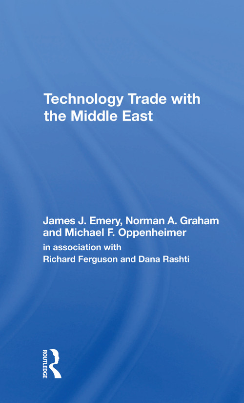 Technology Trade With The Middle East - 9780367305185 by James J. Emery, Norman A Graham, Michael F Oppenheimer, 9780367305185