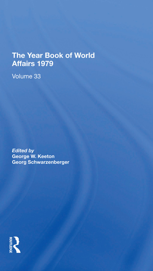 The Year Book Of World Affairs, 1979 by George W. Keeton, Georg Schwarzenberger, 9780367274269