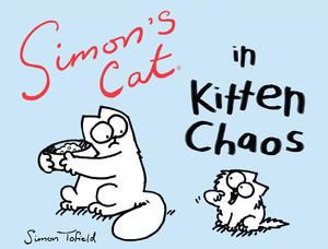 Simon's Cat in Kitten Chaos by Simon Tofield, 9781617751585