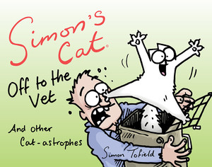 Simon's Cat Off to the Vet . . . and Other Cat-astrophes by Simon Tofield, 9781617754029