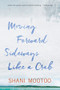 Moving Forward Sideways Like a Crab by Shani Mootoo, 9781617755347