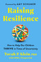 Raising Resilience (How to Help Our Children Thrive in Times of Uncertainty) by Tovah P. Klein Phd, 9780063286566