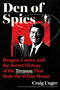 Den of Spies (Reagan, Carter, and the Secret History of the Treason That Stole the White House) - 9780063330603 by Craig Unger, 9780063330603