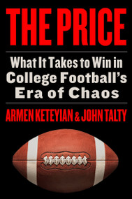 The Price (What It Takes to Win in College Football's Era of Chaos) - 9780063345256 by Armen Keteyian, John Talty, 9780063345256