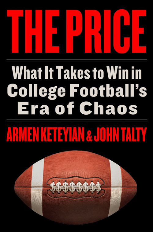 The Price (What It Takes to Win in College Football's Era of Chaos) - 9780063345256 by Armen Keteyian, John Talty, 9780063345256
