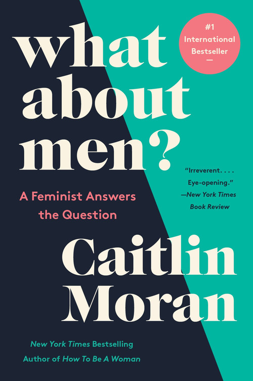 What About Men? (A Feminist Answers the Question) - 9780062893758 by Caitlin Moran, 9780062893758