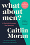 What About Men? (A Feminist Answers the Question) - 9780062893758 by Caitlin Moran, 9780062893758