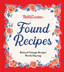 Betty Crocker Found Recipes (Beloved Vintage Recipes Worth Sharing) by Betty Crocker, 9780063390966