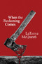 When the Reckoning Comes (A Novel) - 9780063412972 by LaTanya McQueen, 9780063412972