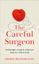The Careful Surgeon by Dr. Shehan Hettiaratchy, 9781529350685