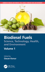 Biodiesel Fuels (Science, Technology, Health, and Environment) by Ozcan Konur, 9780367704940