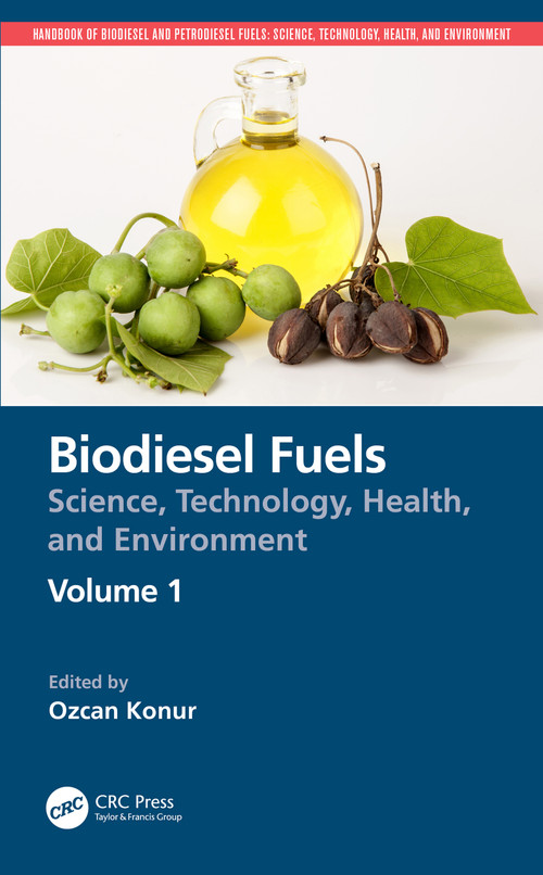 Biodiesel Fuels (Science, Technology, Health, and Environment) by Ozcan Konur, 9780367704940