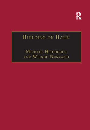 Building on Batik (The Globalization of a Craft Community) by Michael Hitchcock, Wiendu Nuryanti, 9781138267404