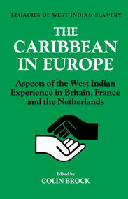 The Caribbean in Europe (Aspects of the West Indies Experience in Britain, France and the Netherland) - 9781138880054 by Colin Brock, 9781138880054