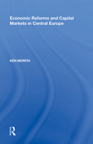 Economic Reforms and Capital Markets in Central Europe by Ken Morita, 9781138356832