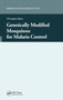 Genetically Modified Mosquitoes for Malaria Control by Christophe Boete, 9780367446307