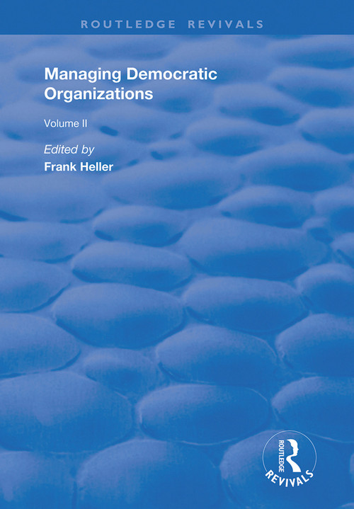 Managing Democratic Organizations II (Volume II) - 9781138361737 by Frank Heller, 9781138361737