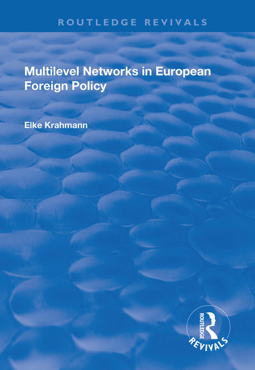 Multilevel Networks in European Foreign Policy - 9781138716063 by Elke Krahmann, 9781138716063