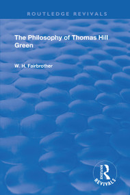 The Philosophy Of Thomas Hill Green - 9781138602090 by W.H. Fairbrother, 9781138602090
