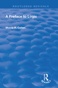A Preface to Logic (1946) - 9781138601086 by Morris R. Cohen, 9781138601086