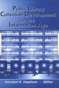 Public Library Collection Development in the Information Age by Annabel Stephens, 9780789005281